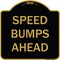 Signmission Designer Series-Speed Bumps Ahead, Black & Gold Heavy-Gauge Aluminum, 18" x 18", BG-1818-9888 A-DES-BG-1818-9888 - alternate 1